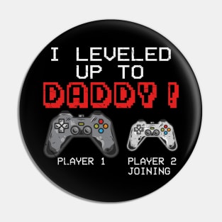 I leveled up to Daddy Funny Gamer Dad Player 1 Player 2 Video gaming Gift Pin