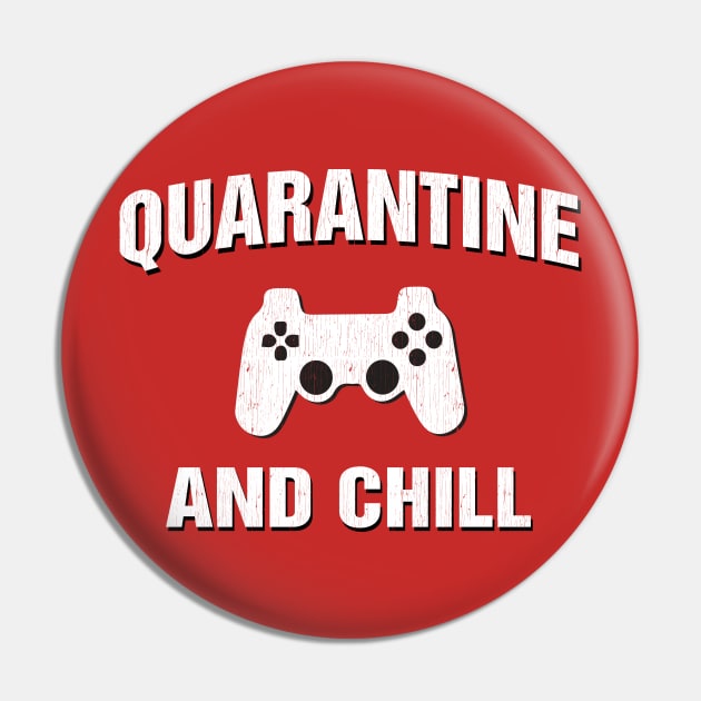 Quarantine and Chill Gamer Gift Pin by Dailygrind