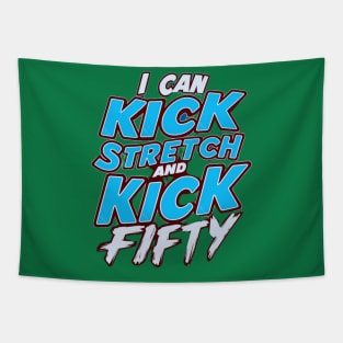 i like to kick stretch and kick im 50 Tapestry