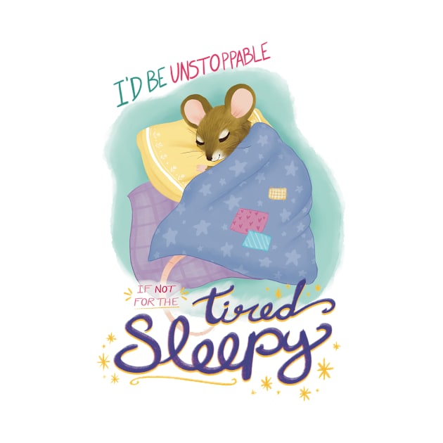 I'd be Unstoppable if not for the Tired Sleepy by dreamerbee