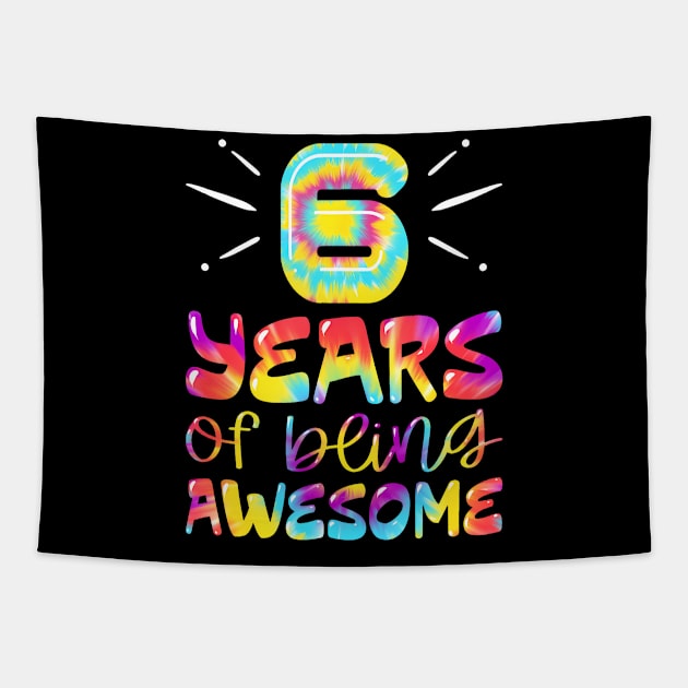 6 Years Of Being Awesome Tie Dye 6 Years Old 6Th Birthday Tapestry by MaciGalloway3