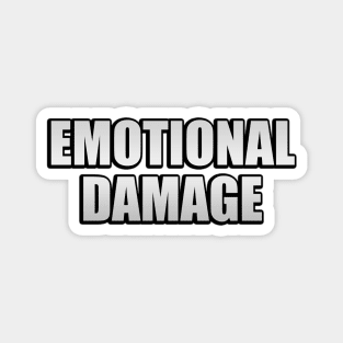 Emotional damage - fun quote Magnet