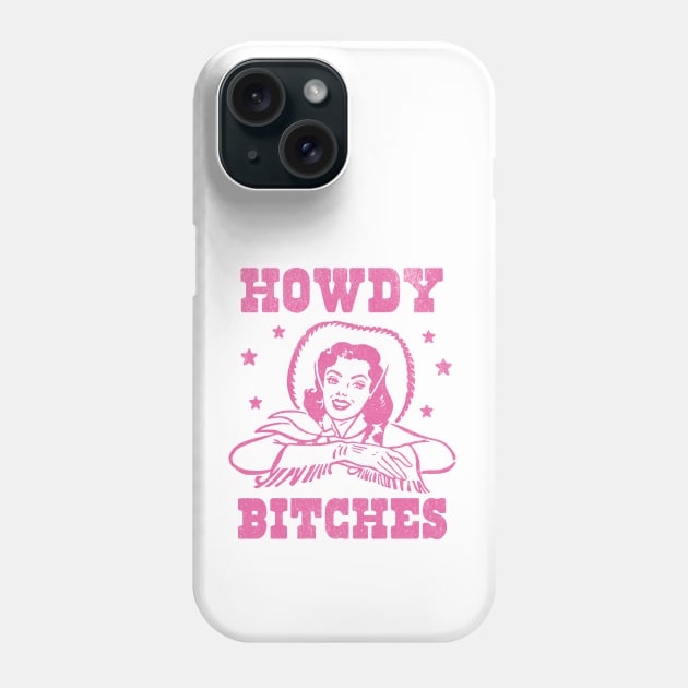 Howdy Bitches Retro Cowgirl Pink Phone Case by PUFFYP