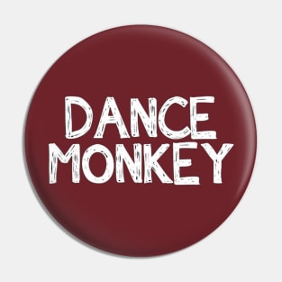 DANCE LIKE MONKEY TONES Pin