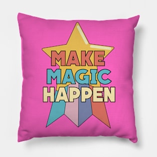 Make Magic Happen Pillow