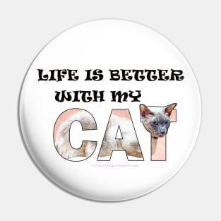 Life is better with my cat - siamese cat oil painting word art Pin