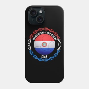 Paraguayan Football Is In My DNA - Gift for Paraguayan With Roots From Paraguay Phone Case