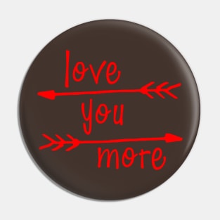 Love You More Pin