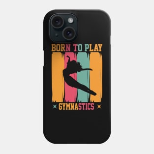 Born to play gymnastics Phone Case