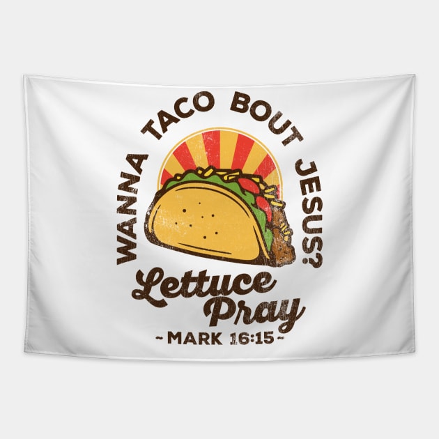 Wanna Taco Bout Jesus Lettuce Pray Vintage Retro Tapestry by DetourShirts