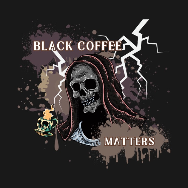 Black Coffee Matters by AO Apparel