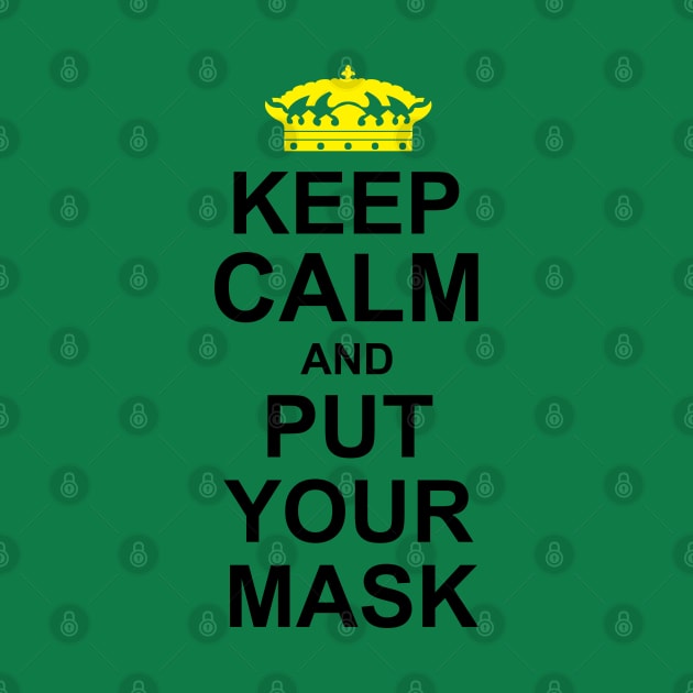 KEEP CALM AND PUT YOUR MASK by NAYAZstore