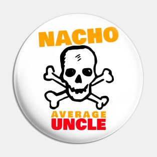 Nacho average uncle 2.0 Pin