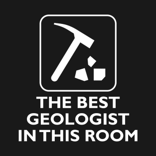 The best geologist in this room T-Shirt