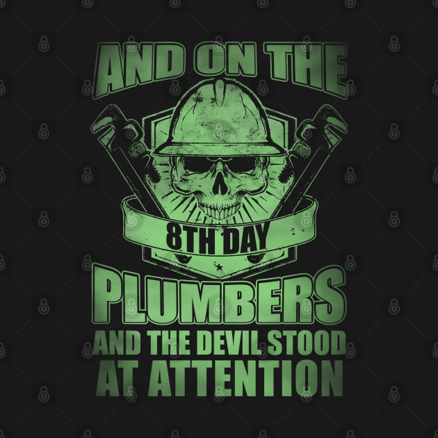 And On The 8th Day God Created Plumbers, Plumbing by Tee-hub
