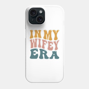 In My Wifey Era Phone Case