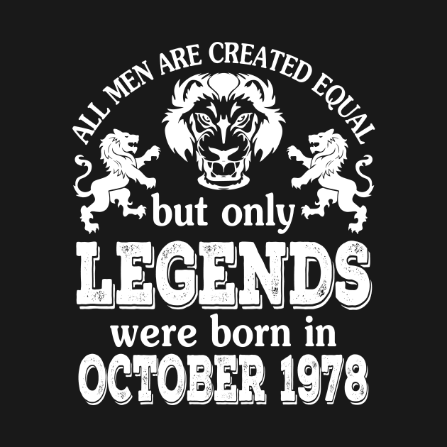 Happy Birthday To Me You All Men Are Created Equal But Only Legends Were Born In October 1978 by bakhanh123