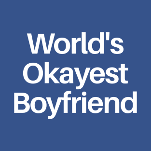 World's Okayest Boyfriend T-Shirt