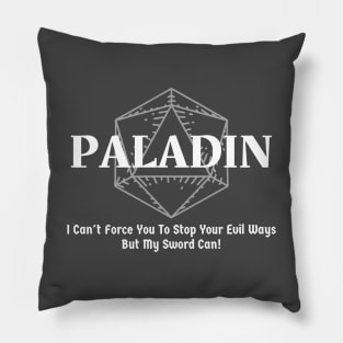 "I Can't Force You To Stop Your Evil Ways But My Sword Can!" Paladin Class Print Pillow