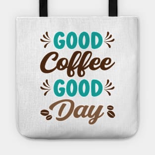 Good Coffee Good Day - Caffeine Coffee Junkie Tote