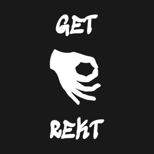 Get Rekt T-Shirt