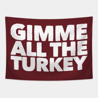 Gimme All The Turkey Tapestry