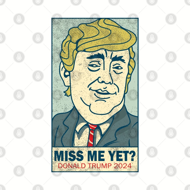 Miss Me Yet - Donald Trump 2024 by Etopix