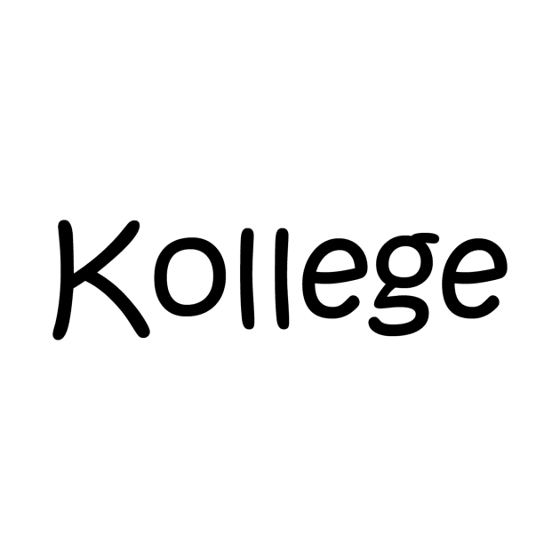 Kollege by SpellingShirts