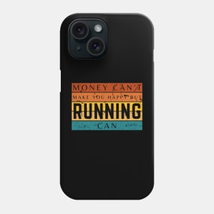 Money Can't Make You Happy But Running Can Phone Case