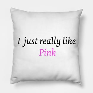 I just really like pink Pillow