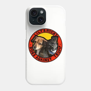 DOGS AGAINST TRUMP - LILY & ROCKY Phone Case