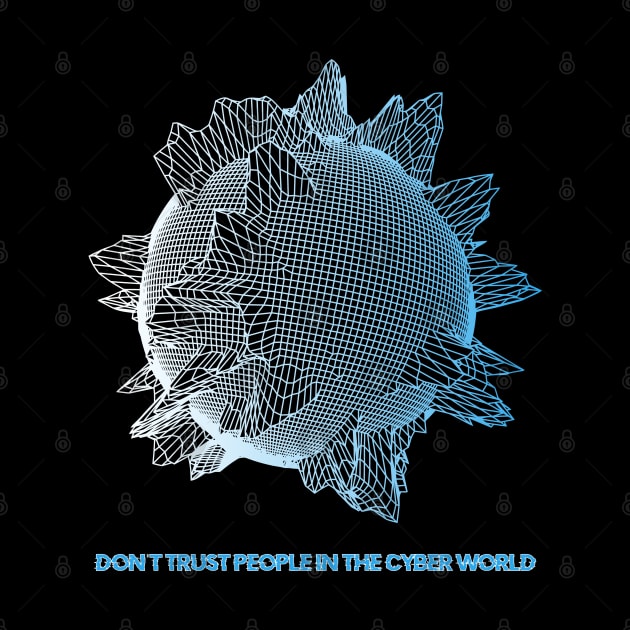 Don't trust people in the Cyber World - V.4 by RAdesigns