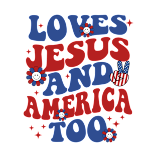 Loves Jesus and America Too Shirt, Patriotic Christian Shirt, Independence Day Gift, USA Shirt, Red White and Blue Shirt, God Bless America T-Shirt