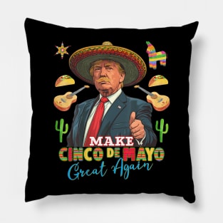 Cinco De Mayo Make Cinco De Mayo Great Again Donald Trump Pillow