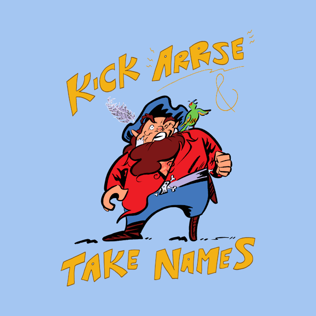 Kick Arrse & Take Names by captainhuzzah