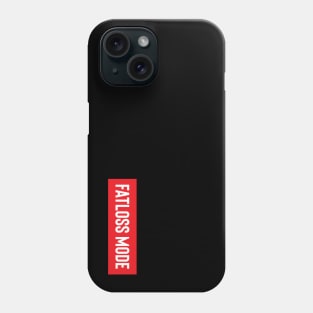 Fatloss Mode Phone Case