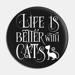 Life is better with cats Pin