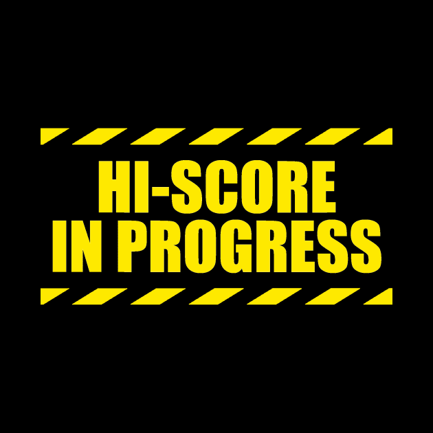 Hi Score In Progress by Uwantmytees