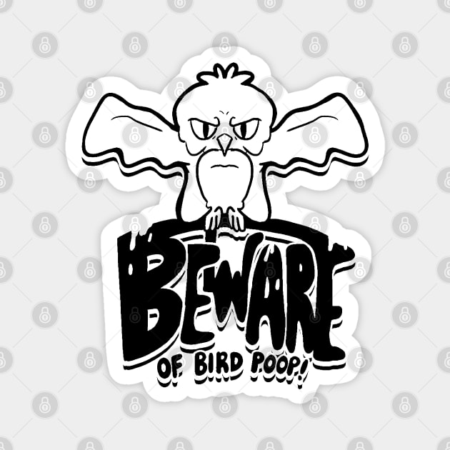 Beware of bird poop! Magnet by  TigerInSpace