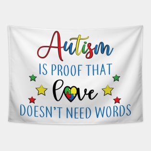 Autism is proof That Love Doesn't Need Words,  Motivation, Cool, Support, Autism Awareness Day, Mom of a Warrior autistic, Autism advocacy Tapestry