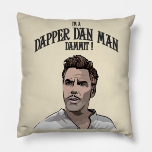 Dapper Dan- accept no substitutes Pillow
