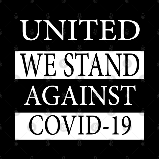 United We Stand Against Covid-19 2020 by manal