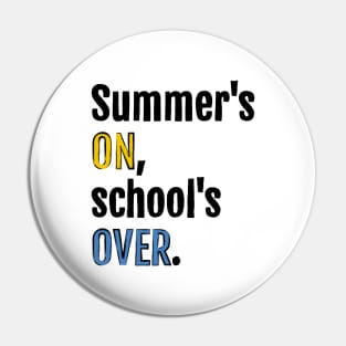 Summer is on, school is over. Pin