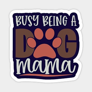 Busy Being A Dog Mama Magnet