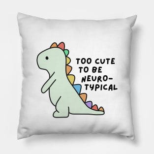 Too cute to be neurotypical Pillow