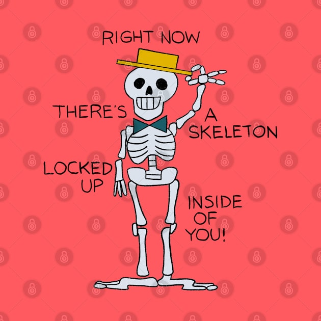 Skeleton inside of you! by ThirteenthFloor