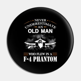 Never Underestimate An Old Who Flew In A-F-4-Phantom- Pin