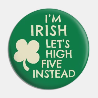 I'M IRISH - LET'S HIGH FIVE INSTEAD -CREAM Pin