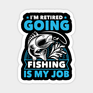 I'm Retired Going Fishing Is My Job Funny Retirement Fishing gifts for men women Magnet