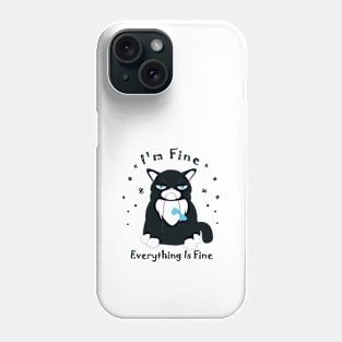 Black Cat: I'm Fine Everything Is Fine Phone Case